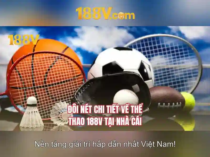 Lịch sử và nguồn gốc của 188v